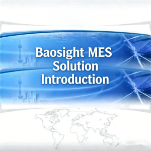 Baosight MES A Manufacturing Execution System (MES)
