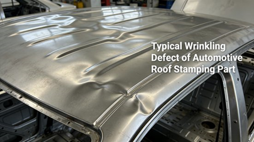 Typical Wrinkling Defect of Automotive Roof Stamping Part